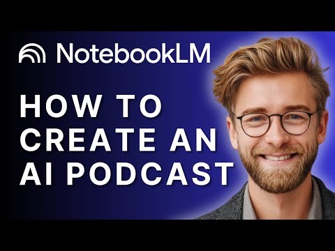 How to Create an AI Podcast with NotebookLM | 2025 Guide