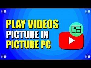 How To Play YouTube Videos Picture In Picture PC (Quick & Easy)