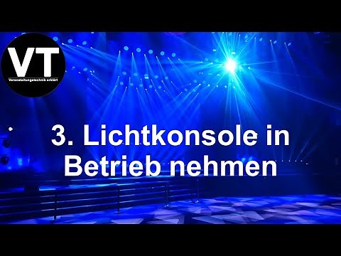 Grundlagen Lichttechnik | Lichtkonsole in Betrieb nehmen