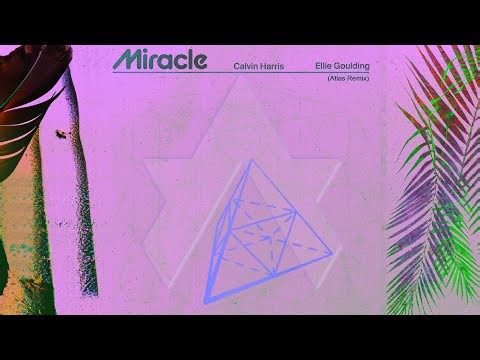 Calvin Harris ft. Ellie Goulding - Miracle (Atlas Remix)