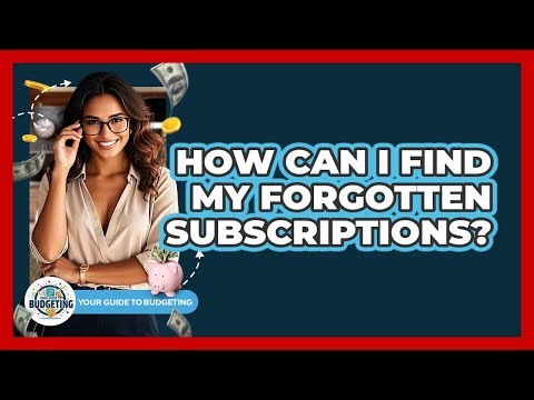 How Can I Find My Forgotten Subscriptions?