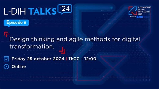 L-DIH Talks | Design thinking and agile methods for digital transformation | Luxinnovation GIE