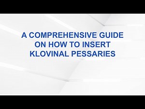 A Comprehensive Guide on How to Insert Klovinal Pessaries
