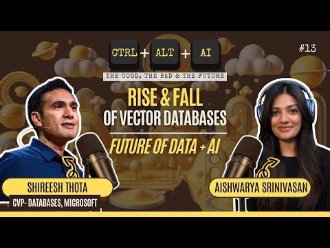 Rise and Fall of Vector Databases | Future of Data + AI with Shireesh Thota- Ctrl + Alt + AI - Ep 13