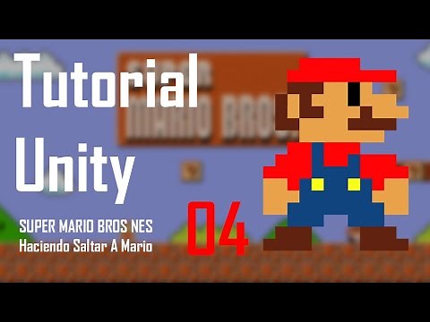 Tutorial UNITY 04 - 2D Plataformas (SUPER MARIO BROS NES 🎮) - Haciendo Saltar a Mario