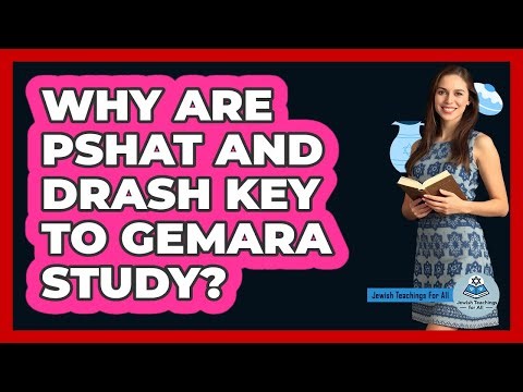 Why Are Pshat And Drash Key To Gemara Study? - Jewish Teachings For All