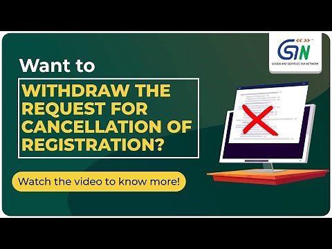 Want to Withdraw the request for cancellation of GST Registration? Watch the video!