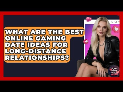 What Are The Best Online Gaming Date Ideas For Long-distance Relationships?