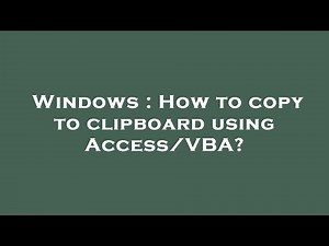 Windows : How to copy to clipboard using Access/VBA?