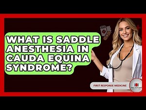 What Is Saddle Anesthesia In Cauda Equina Syndrome? - First Response Medicine