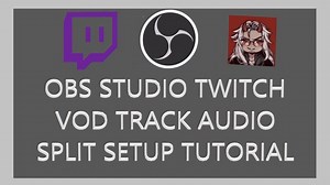 obs studio twitch vod track audio Split setup tutorial
