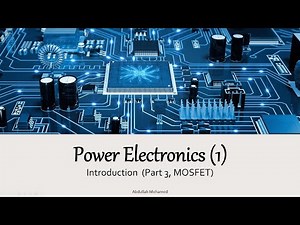 Power Electronics (1) || Introduction (Part 3, MOSFET)