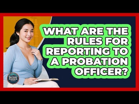 What Are The Rules For Reporting To A Probation Officer?