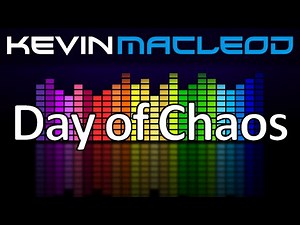Kevin MacLeod: Day of Chaos