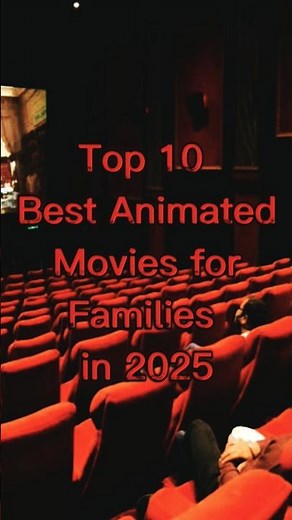 Top 10 Best Animated Movies For families In 2025