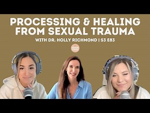 Processing & Healing from Sexual Trauma (S3E83) | ShrinkChicks with Dr. Holly Richmond