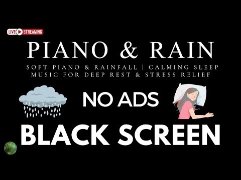 Relaxing Piano & Rain Sounds BLACK SCREEN - Sleep Music for Stress, Anxiety & Insomnia Relief|NO ADS