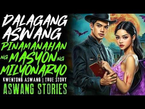 DALAGANG ASWANG PINAMANAHAN NG MANSYON NG MILYONARYO I Kwentong Aswang I True Story