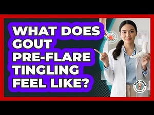 What Does Gout Pre-flare Tingling Feel Like? - Gout Relief Guide