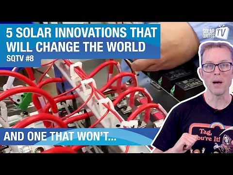 5 Solar Innovations That Will Change The World. And One That Won't