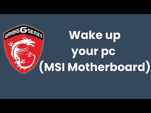 How to wake up your Windows 11 PC (with MSI Motherboard)