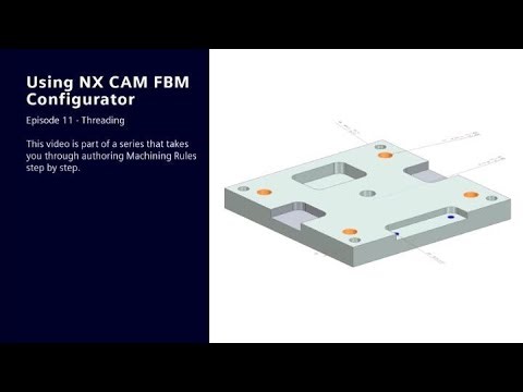 Using NX CAM FBM Configurator: Ep 11 - Threading