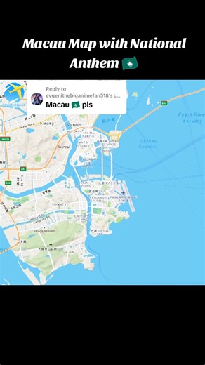 Replying to @evgenithebiganimefan518 Macau Map with National Anthem 🇲🇴