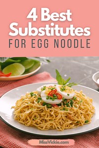 4 Best Egg Noodle Substitute You Can Easily Find - Miss Vickie