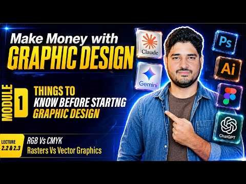 Make Money with Graphic Design Module 1 - Lecture 2.2 & 2.3 | RGB VS CMYK and Raster VS Vectors