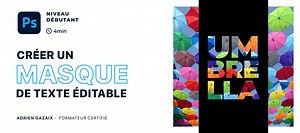 TUTO Créer un masque de texte éditable sur Photoshop sur Tuto.com