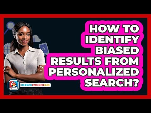 How To Identify Biased Results From Personalized Search?