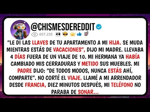 "I gave my daughter the keys to your apartment. She's moving in while you're on vacation," my mot...