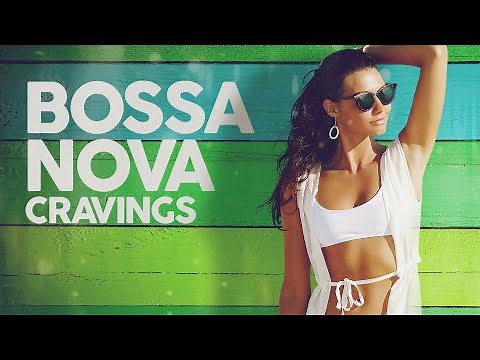 Bossa Nova Cravings - Cool Music