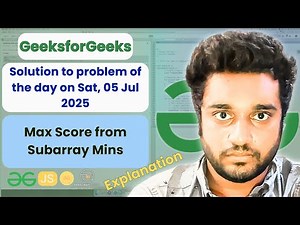 Max Score from Subarray Mins solved in JS |GfG |POTD | Streak 217 | Sat, 05 Jul 2025 |Explanation|EN