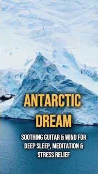 Antarctic Dream – Beautiful Relaxing Music for Stress Relief (Flute & Ocean Waves, Deep Sleep)