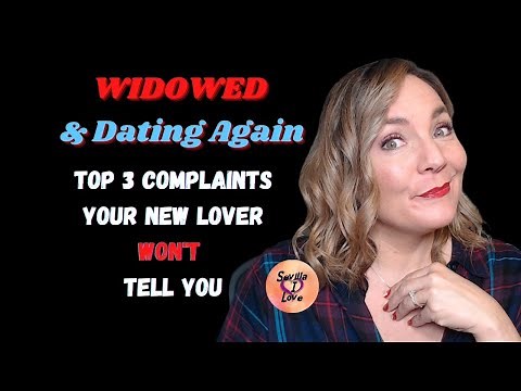WIDOWED & Dating Again: Top 3 COMPLAINTS your new LOVER has!
