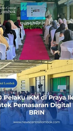 100 Pelaku IKM di Praya Ikuti Bimtek Pemasaran Digital dari BRIN