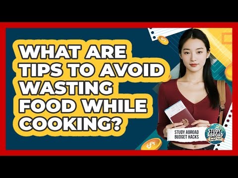 What Are Tips To Avoid Wasting Food While Cooking?