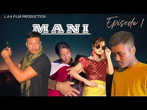 MANI EPISODE 1 || A MANIPURI WEB SERIES || OFFICIAL VIDEO RELEASE 2025
