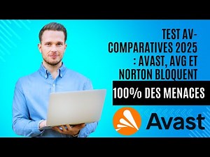 Test AV-Comparatives 2025 : Avast, AVG et Norton bloquent 100 % des menaces !