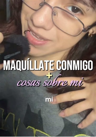 Maquíllate conmigo: Tips y chismes en mi rutina