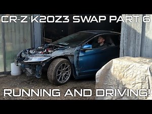 2011 Honda CR-Z K20Z3 Swap Part 6: FIRST START!