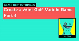 Create a Mini Golf Mobile Game Part 4
