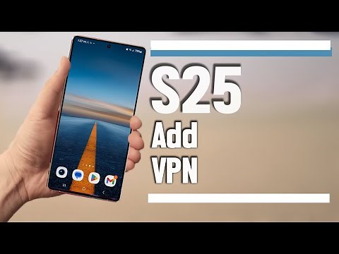 Samsung Galaxy S25, S25+ Ultra | How to Add a VPN