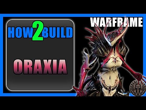 Oraxia - How to Build & Gameplay - Warframe