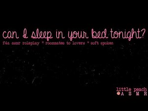 Can I Sleep in Your Bed Tonight? [F4A] [ASMR Roleplay] [Roommates to Lovers] [Reverse Comfort]