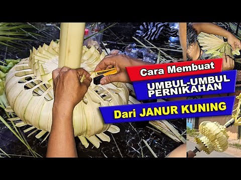 CARA PEMBUATAN UMBUL - UMBUL PERNIKAHAN DARI JANUR KUNING | MEMBUAT PENJOR