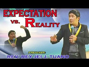 EXPECTATION VS. REALITY //UPC Cebuano Bisaya Preaching //Rev. Rey Jei J. Tuano