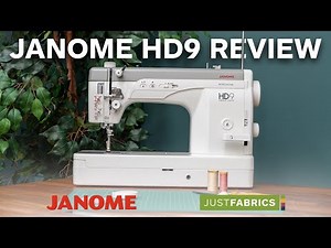 Janome HD-9 Professional Sewing Machine Review | Just Fabrics