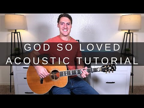 God So Loved Acoustic Guitar Tutorial + Chord Chart | We The Kingdom
